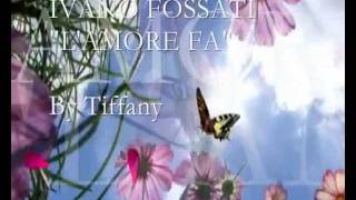 IVANO FOSSATI    " L'AMORE FA "    By Tiffany 141065