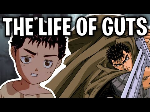 The Life Of Guts (Berserk)