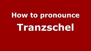 How to pronounce Tranzschel