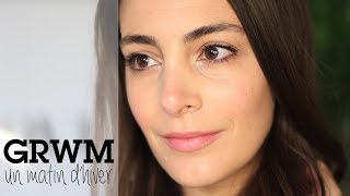 GRWM routine matin d'hiver