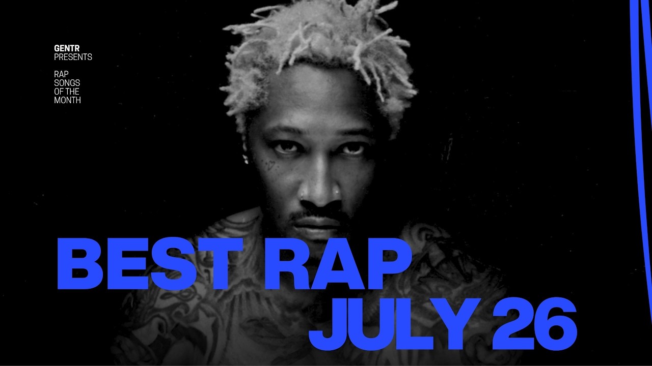 BEST RAP SONGS OF JULY 2026