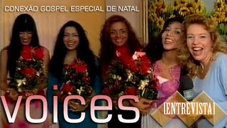 [ENTREVISTA] Conexão Gospel - Especial de Natal - Voices