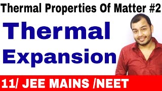 Thermal Properties Of Matter 02 || Thermal Expansion -All Concepts for JEE MAINS/ NEET