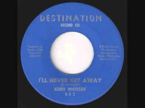 I'll Never Get Away-Bobby Whiteside