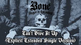 Bone Thugs-N-Harmony - Can&#39;t Give It Up (Explicit Extended Single Version)