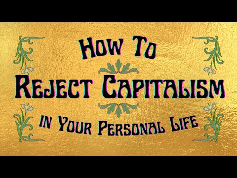 How to Reject Capitalism in Your Personal Life