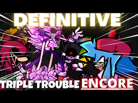 The DEFINITIVE Triple Trouble ENCORE - Friday Night Funkin' Vs Sonic.exe Encore