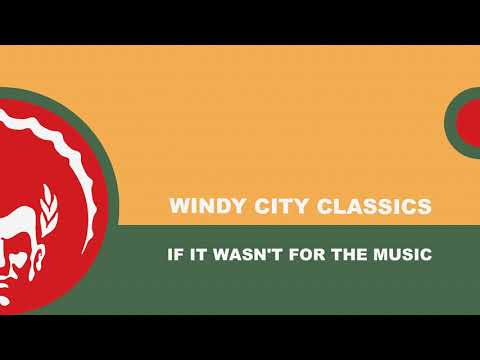 ⭐⭐Windy City Classics ֍ If It Wasn't For The Music (Original Mix)