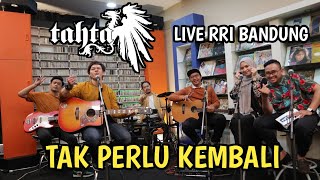 Download lagu TAHTA BAND - TAK PERLU KEMBALI @RRIBANDUNGLIVE mp3
