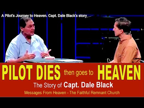 Pilot Dies & Goes to Heaven - Capt. Dale Black's story