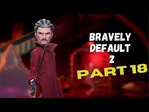 BRAVELY DEFAULT 2: Gameplay Walkthrough Part 18 (No Commentary) [Full Game]