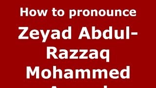 How to pronounce Zeyad Abdul-Razzaq Mohammed Aswad