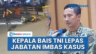 Buntut Skandal Teror Air Keras terhadap Aktivis KontraS, Kepala Bais TNI Lepaskan Jabatan