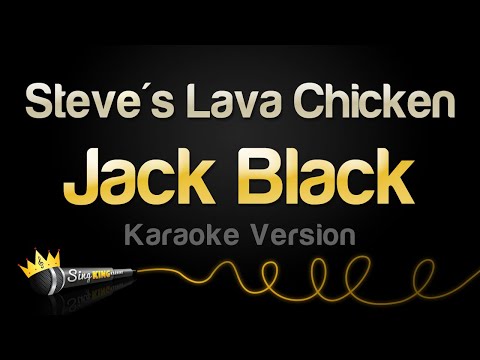 Jack Black - Steve's Lava Chicken (Karaoke Version)