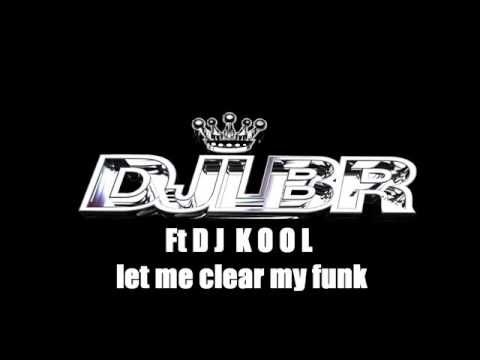 DJ LBR & DJ KOOL let me clear my funk