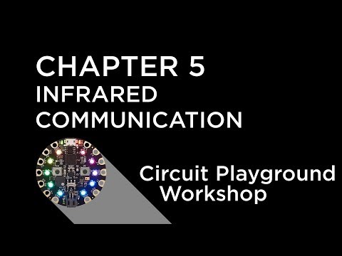 Circuit Playground Express Workshop - Chapter 5 - Infrared Communication