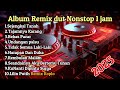 Full Album Remix Dut 2025 Nonstop 1 Jam
