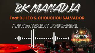 Download lagu BK MANADJA FEAT DJ LEO & CHOUCHOU SALVADOR - AFFRONTEMENT BOUCANTAL  mp3