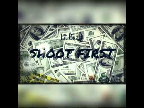 Lil Buzz - Shoot First (Exclusive)