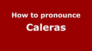 How to pronounce Caleras