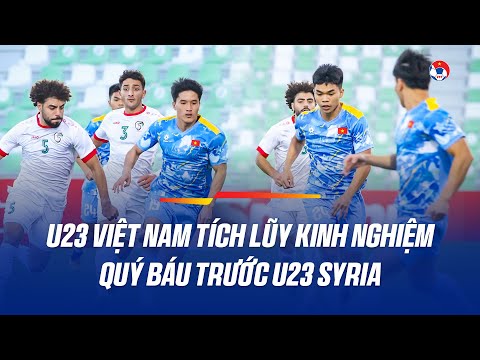 U23 Việt Nam thua tối thiểu trước U23 Syria trong trận tổng duyệt cuối cùng cho VCK U23 Châu Á 2026