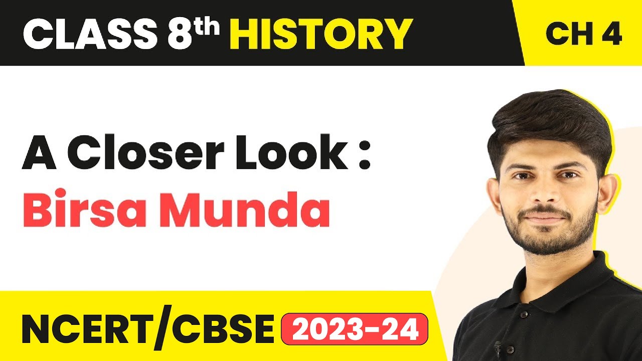 A Closer Look : Birsa Munda -  Tribals, Dikus and the Vision of a Golden Age | Class 8 History