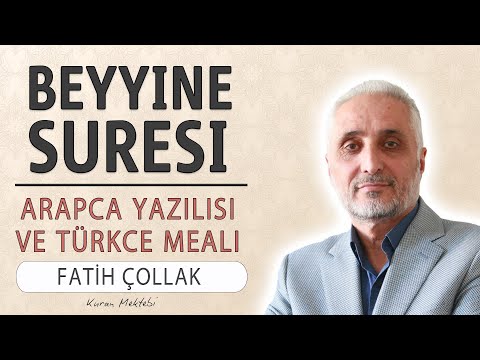 Beyyine suresi anlamı dinle Fatih Çollak (Beyyine suresi arapça yazılışı okunuşu ve meali)