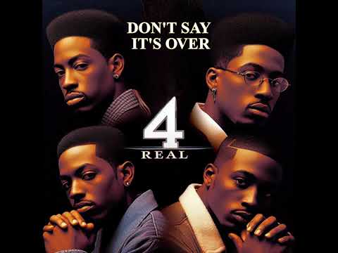 4 REAL - Don't say it's over