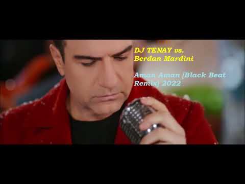 DJ TENAY vs. Berdan Mardini - Aman Aman (Black Beat Remix] 2021