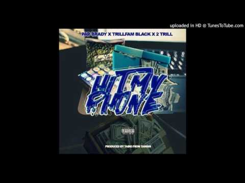 Pap Brady x TrillBlack x 2Trill - Hit My Phone