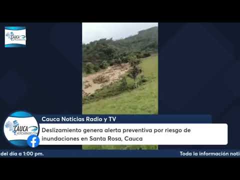 Deslizamiento genera alerta preventiva por riesgo de inundaciones en Santa Rosa, Cauca
