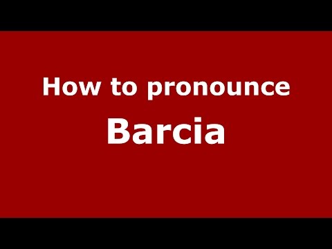 How to pronounce Barcia