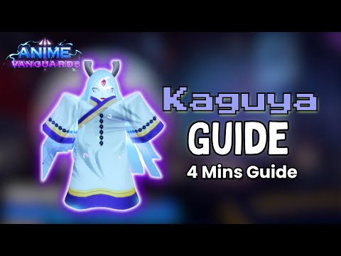 4-Minute Kaguya Guide!! | Anime Vanguard Guide