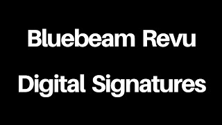 Bluebeam Revu -  Digital Signatures