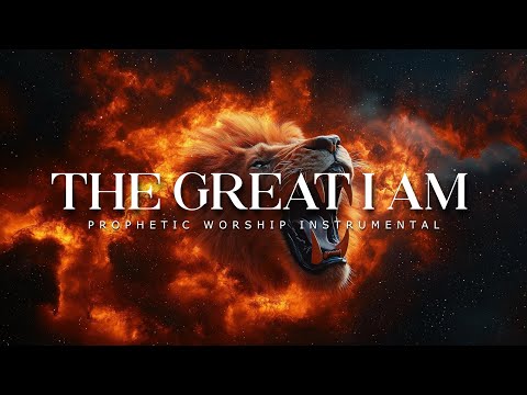 The Great I Am: Powerful Prophetic Worship Music