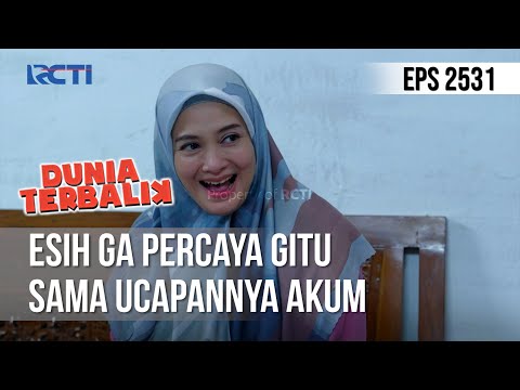 Esih Ga Percaya Gitu Sama Ucapannya Akum - DUNIA TERBALIK