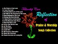 Reflection of Praise & Worship Songs Collection