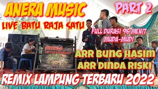 Download lagu ANERA MUSIC TERBARU LIVE BATU RAJA PART 2 || MUDA MUDI 🔴 REMIX LAMPUNG TERBARU 2022 LEPAS || DUA ARR mp3