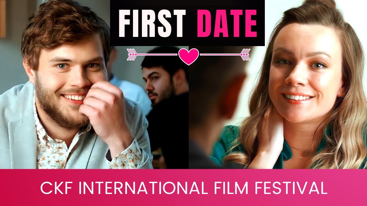 First Date - British Romantic Comedy Short Film | Full Movie |  CKF International Film Festival UK