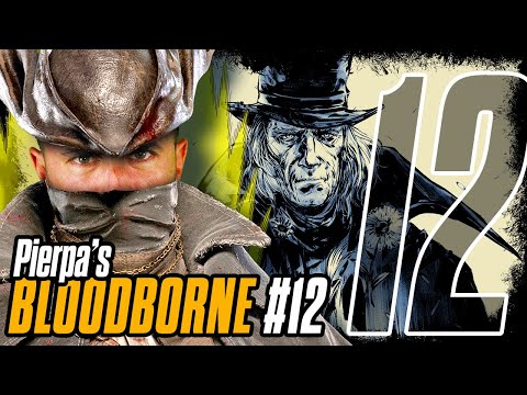 L'EPICO FINALE! Pierpa vs. Bloodborne: Questo è CHIARAMENTE un GIOCHINO PER BAMBINI! - Parte 12