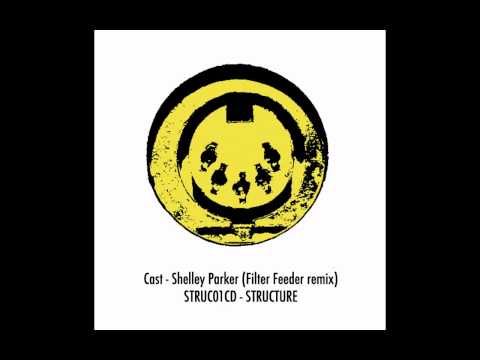 Track 07 Cast - Shelley Parker (Filter Feeder remix) STRUC01CD STRUCTURE
