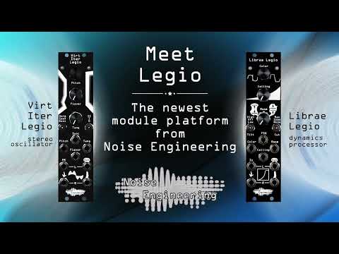 Virt Iter Legio and Librae Legio: A new module platform from Noise Engineering