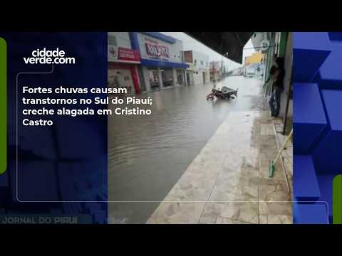 Fortes chuvas causam transtornos no Sul do Piauí; creche alagada em Cristino Castro