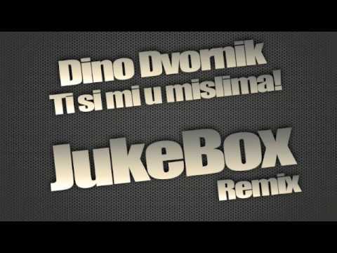 Dino Dvornik - Ti Si Mi U Mislima (JukeBox Remix)