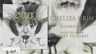 Chelsea Grin - Illuminate (audio)