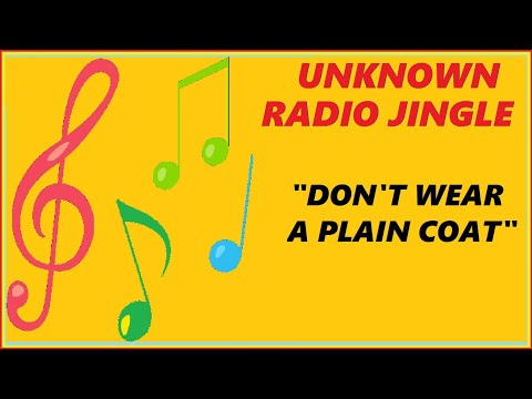 UNKNOWN RADIO JINGLE - DON'T WEAR A PLAIN COAT