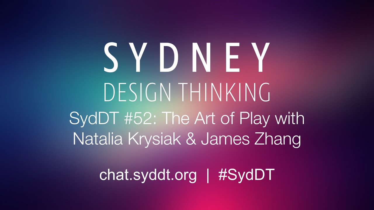 SydDT #52: The Art of Play with Natalia Krysiak & James Zhang