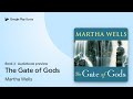 The Gate of Gods Book 3 by Martha Wells · Audiobook preview