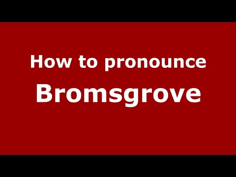 How to pronounce Bromsgrove