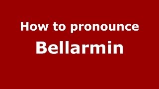 How to pronounce Bellarmin